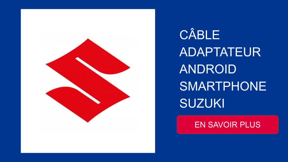 CÂBLE ADAPTATEUR ANDROID SMARTPHONE SUZUKI
